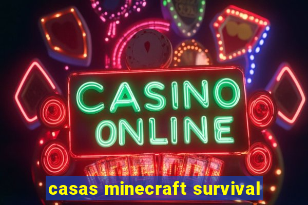 casas minecraft survival